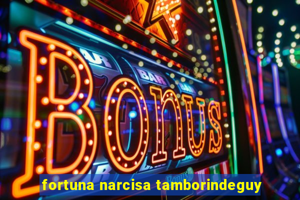 fortuna narcisa tamborindeguy